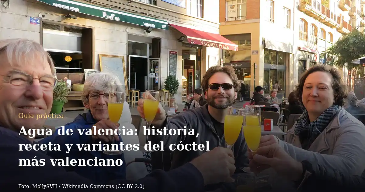 Agua de valencia: historia, receta y variantes del cóctel más valenciano