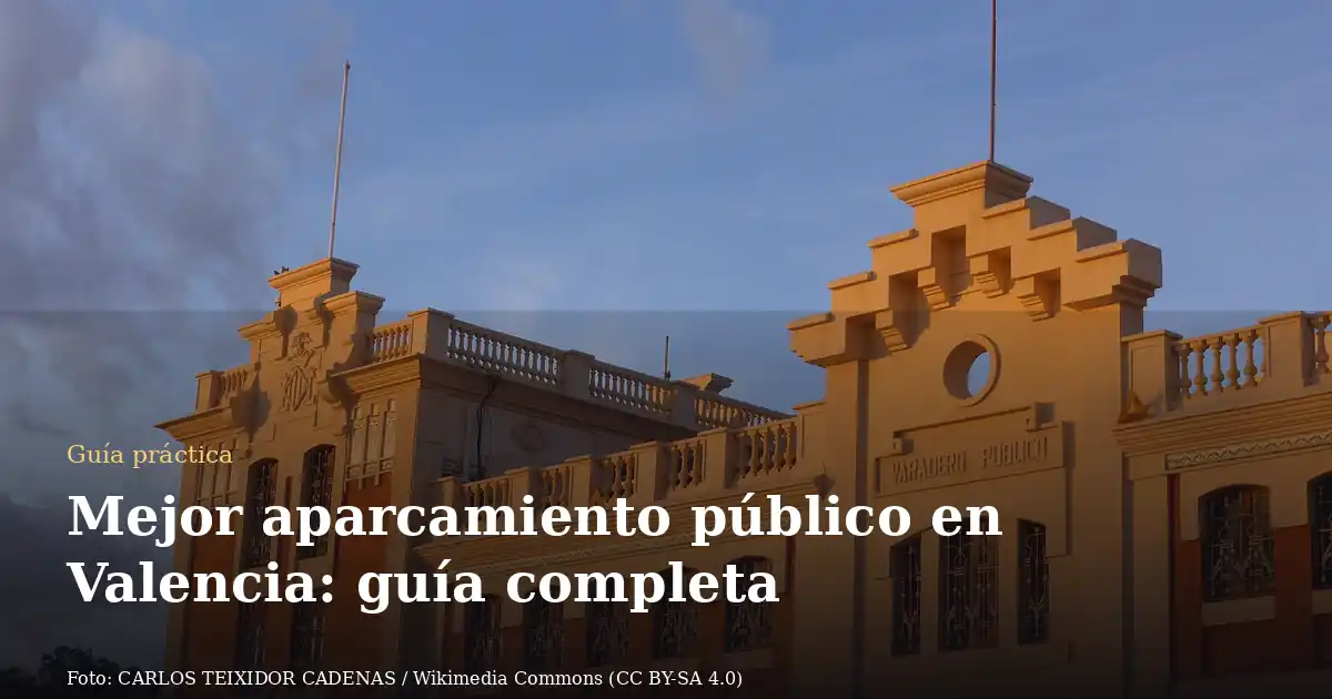 Mejor aparcamiento público en Valencia: guía completa